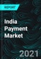 India Payment Market, Volume & Revenue by Digital Mode: by UPI, NETC, BBPS, PPIs, Cards, AePs, ATM, VAS, Remittances, Prepaid Instruments, Companies, Forecast - Product Thumbnail Image