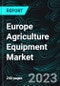 Europe Agriculture Equipment Market by Segments (Tractor, Harvesting, Haymaking, Tillage, Seeding, Planting & Fertilizing, Irrigation & Crop Protection, Agri Trailers, Livestock, Dairy, Garden Machinery), Sub-Segments & Forecast, Companies - Product Image