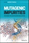 Mutagenic Impurities. Strategies for Identification and Control. Edition No. 1 - Product Thumbnail Image
