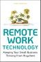 Remote Work Technology. Keeping Your Small Business Thriving From Anywhere. Edition No. 1 - Product Image
