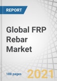 Global FRP Rebar Market by Fiber Type (Glass, Carbon and Basalt), Resin Type (Vinyl Easter, Epoxy), Application (Highways, Bridges & Buildings; Marine Structurers & Waterfronts; Water Treatment Plants), and Region - Forecast to 2026- Product Image