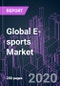 Global E-sports Market 2020-2030 by Game Type, Revenue Source, Device, Streaming Platform, Audience Type, Viewer Gender, Age Group, and Region: Trend Forecast and Growth Opportunity - Product Thumbnail Image
