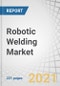 Robotic Welding Market with COVID-19 Impact Analysis by Type (Spot Welding Robots, Arc Welding Robots), Payload (>150 kilograms, 50-150 kilograms), End user (Automotive and Transportation, Electrical and Electronics), Geography - Global Forecast to 2026 - Product Image