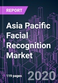 Asia Pacific Facial Recognition Market 2020-2030 by Technology (3D, 2D, Analytics), Component (Service, Software, Hardware), Application, End User, and Country: Trend Forecast and Growth Opportunity- Product Image