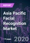 Asia Pacific Facial Recognition Market 2020-2030 by Technology (3D, 2D, Analytics), Component (Service, Software, Hardware), Application, End User, and Country: Trend Forecast and Growth Opportunity - Product Thumbnail Image
