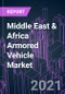 Middle East & Africa Armored Vehicle Market 2020-2030 by Armor (Passive, Active), Drive Type (Wheeled, Tracked), Category (Conventional, Electric), Vehicle Type, Application and Country: Trend Forecast and Growth Opportunity - Product Thumbnail Image