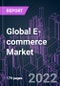 Global E-commerce Market 2021-2030 by Trade Category, Type of Commodities, Payment Method, Distribution Channel, Business Model, and Region: Trend Forecast and Growth Opportunity - Product Image