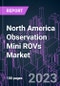 North America Observation Mini ROVs Market 2022-2032 by Component, Vehicle Size, Payload Option, Application, and Country: Trend Forecast and Growth Opportunity - Product Thumbnail Image