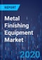 Metal Finishing Equipment Market Research Report: By Process, End User - Industry Analysis and Growth Forecast to 2030 - Product Thumbnail Image