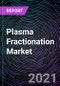 Plasma Fractionation Market by Product, Application, End-User, and Geography - Global Forecast up to 2026 - Product Thumbnail Image