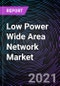 Low Power Wide Area Network Market by Connectivity Technology, Deployment Model, Application and Geography - Global Forecast up to 2026 - Product Thumbnail Image