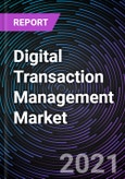 Digital Transaction Management Market Based on Component, End-User, Solution, and Geography - Global Forecast to 2026- Product Image