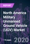 North America Military Unmanned Ground Vehicle (UGV) Market 2020-2026 by Vehicle Mobility, Mode of Operation, Propulsion, System Component, Vehicle Size, Application, and Country: Trend Forecast and Growth Opportunity - Product Thumbnail Image