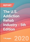 The U.S. Addiction Rehab Industry - 5th Edition- Product Image