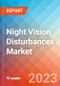 Night Vision Disturbances - Market Insight, Epidemiology And Market Forecast - 2032 - Product Thumbnail Image