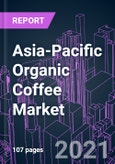 Asia-Pacific Organic Coffee Market 2020-2030 by Origin (Arabica, Robusta), Coffee Type (Fair Trade, Gourmet, Espresso, Coffee Pods), Roast (Light, Medium, Dark), Packaging Type, End-user, Distribution Channel, and Country: Trend Forecast and Growth Opportunity- Product Image