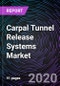 Carpal Tunnel Release Systems Market by Product, End-User and Geography - Global Drivers, Restraints, Opportunities, Trends, and Forecast up to 2026 - Product Thumbnail Image