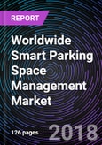 Worldwide Smart Parking Space Management Market - Drivers, Opportunities, Trends, and Forecasts, 2017 - 2023- Product Image