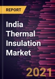 India Thermal Insulation Market Forecast to 2028 - COVID-19 Impact and Country Analysis by Material Type and Industry Vertical- Product Image