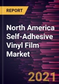 North America Self-Adhesive Vinyl Film Market Forecast to 2028 - COVID-19 Impact and Regional Analysis by Type; Application- Product Image