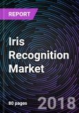 Iris Recognition Market - Global Drivers, Restraints, Opportunities, Trends, and Forecasts up to 2023- Product Image