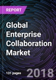 Global Enterprise Collaboration Market by Software; By Deployment Mode; By Industries; By Regions Drivers, Opportunities, Restraints, Trends, and Forecast to 2023: Global Drivers, Restraints, Opportunities, Trends, and Forecasts up to 2023- Product Image