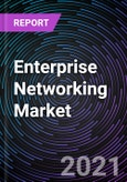 Enterprise Networking Market by Component, Deployment Mode, Application and Geography - Global Forecast up to 2026- Product Image