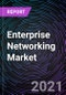 Enterprise Networking Market by Component, Deployment Mode, Application and Geography - Global Forecast up to 2026 - Product Thumbnail Image