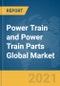 Power Train and Power Train Parts Global Market Report 2021: COVID-19 Impact and Recovery to 2030 - Product Image