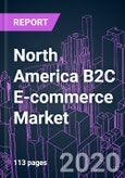 North America B2C E-commerce Market 2020-2030 by Device, Product Type, Payment Method, Channel Type, Business Model, and Country: Trend Forecast and Growth Opportunity- Product Image