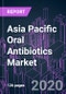 Asia Pacific Oral Antibiotics Market 2020-2030 by Drug Class, Action Mechanism, Drug Origin, Activity Spectrum, Application, Drug Type, and Country: Trend Forecast and Growth Opportunity - Product Thumbnail Image
