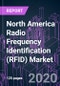 North America Radio Frequency Identification (RFID) Market 2020-2026 by Component, Product Type, Frequency Band, Wafer Size, Application, Industry Vertical, and Country: Trend Forecast and Growth Opportunity - Product Thumbnail Image