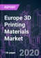 Europe 3D Printing Materials Market 2020-2030 by Material Type, Material Form, Technology, Use Type (Commercial, Personal), Application, Industry Vertical, and Country: Trend Forecast and Growth Opportunity - Product Thumbnail Image