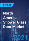 North America Shower Glass Door Market Research Report: By Product Type, Sales Channel, Glass Type, Door Type, End User, Thickness - Industry Analysis and Growth Forecast to 2030- Product Image