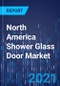 North America Shower Glass Door Market Research Report: By Product Type, Sales Channel, Glass Type, Door Type, End User, Thickness - Industry Analysis and Growth Forecast to 2030 - Product Thumbnail Image