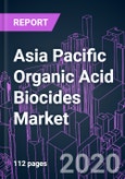 Asia Pacific Organic Acid Biocides Market 2020-2030 by Product Type (Formic Acid, Lactic Acid, Ascorbic Acid, Propionic Acid, Benzoic Acid), Application, and Country: Trend Forecast and Growth Opportunity- Product Image