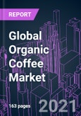 Global Organic Coffee Market 2020-2030 by Origin (Arabica, Robusta), Coffee Type (Fair Trade, Gourmet, Espresso, Coffee Pods), Roast (Light, Medium, Dark), Packaging Type, End-user, Distribution Channel, and Region: Trend Forecast and Growth Opportunity- Product Image