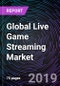 Global Live Game Streaming Market - Drivers, Restraints, Opportunities, Trends, and Forecast up to 2025 - Product Thumbnail Image