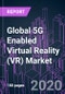 Global 5G Enabled Virtual Reality (VR) Market 2020-2030 by Offering (Hardware, Software, Service), End Use (Consumer, Commercial, Industrial), and Region: Trend Forecast and Growth Opportunity - Product Image