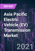 Asia Pacific Electric Vehicle (EV) Transmission Market 2020-2027 by Transmission Type (Single-speed, Multi-speed), Gear Type, Transmission System (AT, CVT, AMT), EV Type (BEV, HEV, PHEV), Vehicle Type, and Country: Trend Outlook and Growth Opportunity- Product Image