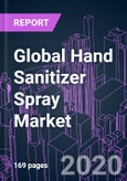 Global Hand Sanitizer Spray Market 2020-2030 by Nature (Synthetic, Organic, Natural), Functional Ingredient, Distribution Channel, End User, and Region: Trend Forecast and Growth Opportunity- Product Image