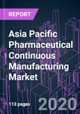 Asia Pacific Pharmaceutical Continuous Manufacturing Market 2020-2030 by Product (Integrated, Semi-Continuous, Controls & Software), Application (End Product, API), End User, and Country: Trend Forecast and Growth Opportunity- Product Image