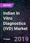 Indian In Vitro Diagnostics (IVD) Market By Product Type (IVD Equipment and IVD Reagents); Technology Type; Application Type; End-users - Forecast up to 2025 - Product Thumbnail Image