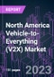 North America Vehicle-to-Everything (V2X) Market 2020-2030 by Component, Communication Type (V2P, V2G, V2C, V2I, V2D, V2V), Connectivity (DSRC, Cellular), Technology, Vehicle Type (Passenger, Commercial), Vehicle Propulsion (ICE, EV), Distribution and Country - Product Thumbnail Image