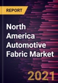 North America Automotive Fabric Market Forecast to 2027 - COVID-19 Impact and Regional Analysis by Application, Covering Material Type- Product Image