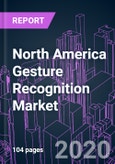 North America Gesture Recognition Market 2020-2030 by Technology (Touch-based, Touchless), Gesture Type, Connectivity, Industry Vertical, and Country: Trend Forecast and Growth Opportunity- Product Image