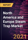 North America and Europe Steam Trap Market Forecast to 2028 - COVID-19 Impact and Regional Analysis by Product Type; Application; End-User- Product Image