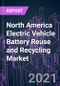 North America Electric Vehicle Battery Reuse and Recycling Market 2020-2027 by Category, Battery Type, EV Type, End Use, and Country: Trend Outlook and Growth Opportunity - Product Thumbnail Image