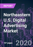 Northeastern U.S. Digital Advertising Market by Platform, Ad Format, Industry Vertical, and State 2015-2026: Growth Opportunity and Business Strategy- Product Image