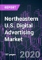 Northeastern U.S. Digital Advertising Market by Platform, Ad Format, Industry Vertical, and State 2015-2026: Growth Opportunity and Business Strategy - Product Thumbnail Image